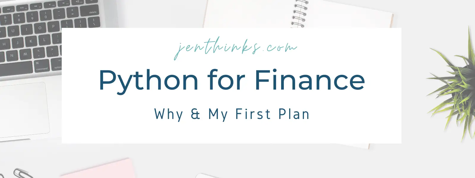 Learn Python for Finance As An Accountant — Why & My First Plan – jenthinks